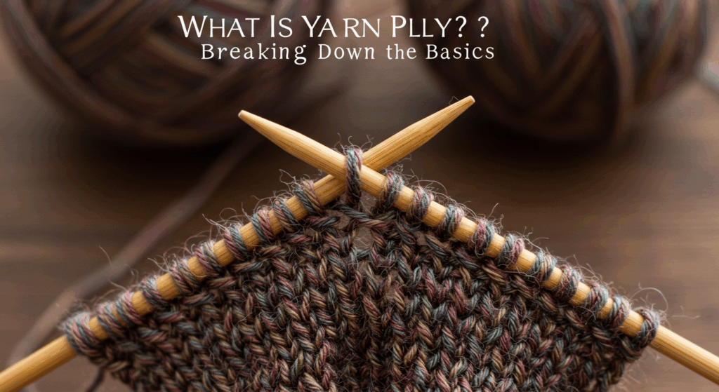 What Is Yarn Ply? Breaking Down the Basics